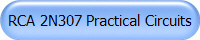 RCA 2N307 Practical Circuits