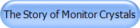 The Story of Monitor Crystals