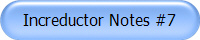 Increductor Notes #7