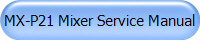 MX-P21 Mixer Service Manual