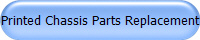 Printed Chassis Parts Replacement