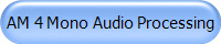 AM 4 Mono Audio Processing