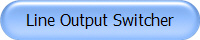 Line Output Switcher