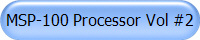MSP-100 Processor Vol #2
